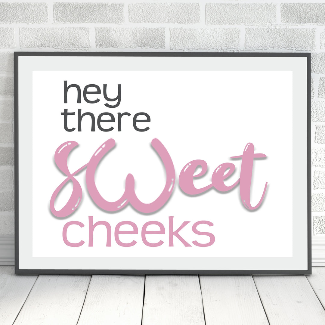 Hey There Sweet Cheeks