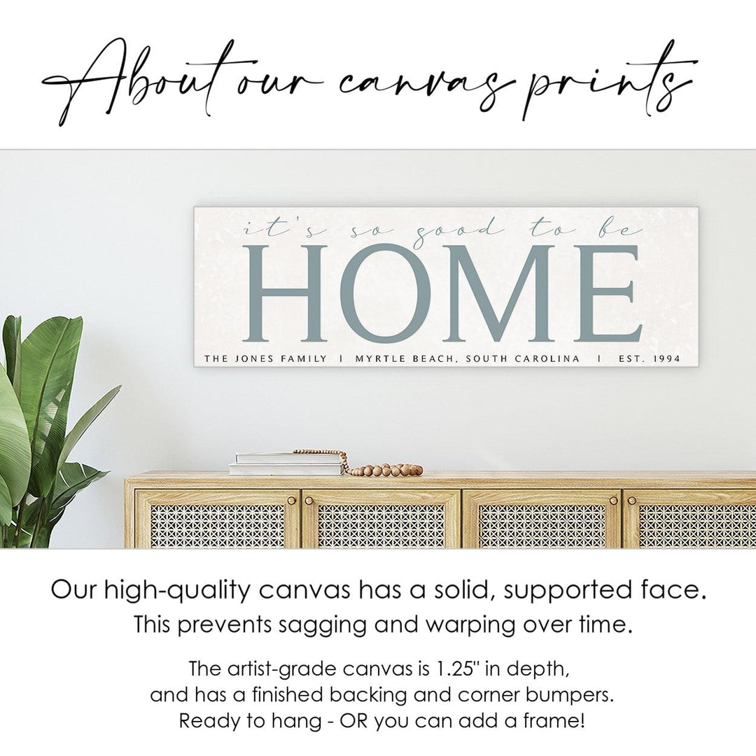 It's So Good To Be Home Canvas Sign - Catch A Star Fine Art