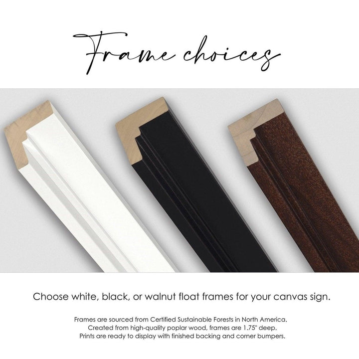 Choose white, black or walnut float frames for your custom canvas sign.