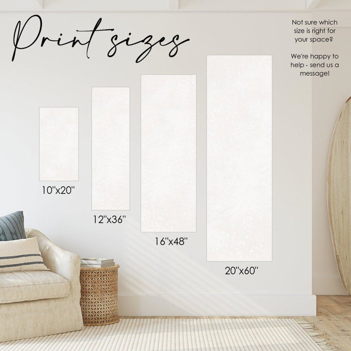 We have a variety of print sizes available. Contact us if you need help choosing the right size for your space.