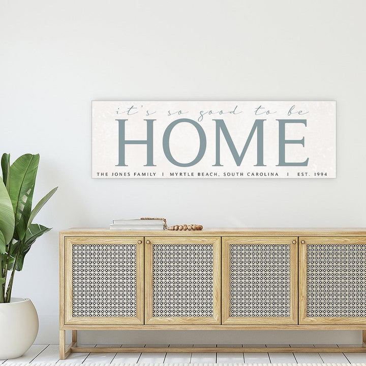 It's So Good To Be Home Canvas Sign - Catch A Star Fine Art