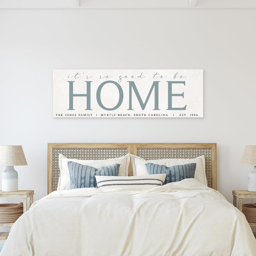 It's So Good To Be Home Canvas Sign - Catch A Star Fine Art