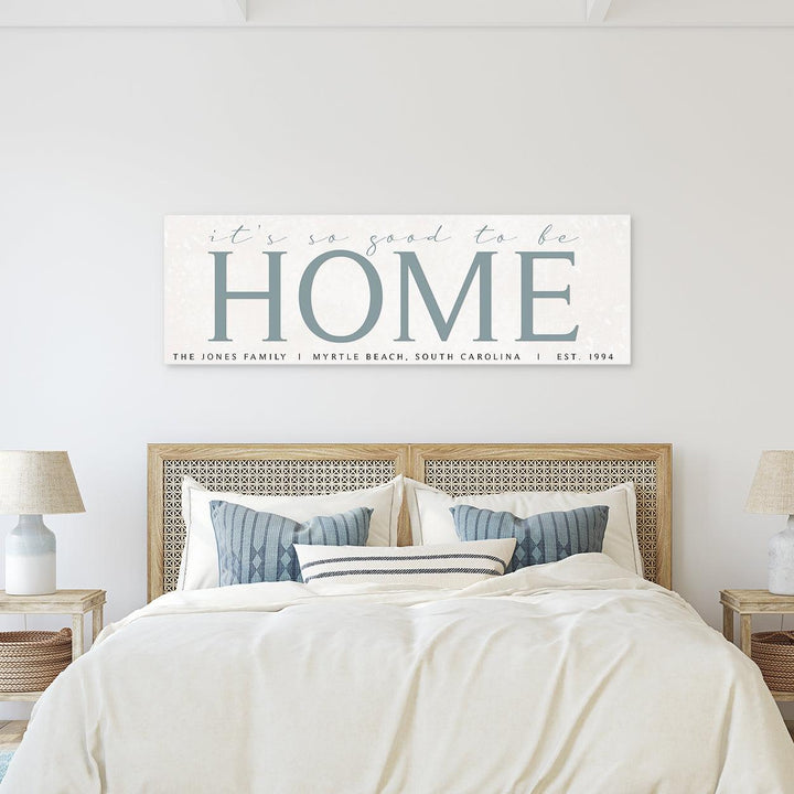 It's So Good To Be Home Canvas Sign - Catch A Star Fine Art